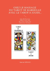 Cover Osez le mariage du tarot de Marseille avec le tarot à Jouer...