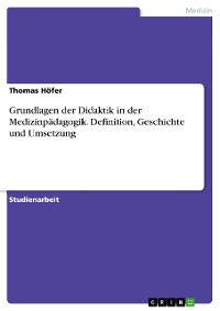 Cover Grundlagen der Didaktik in der Medizinpädagogik. Definition, Geschichte und Umsetzung