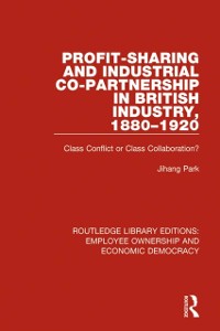 Cover Profit-sharing and Industrial Co-partnership in British Industry, 1880-1920
