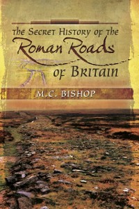 Cover Secret History of the Roman Roads of Britain