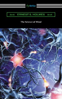 Cover The Science of Mind (The Original 1926 Edition)