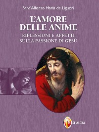 Cover L'amore delle anime. Riflessioni e affetti sulla Passione di Gesù