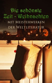 Cover Die schönste Zeit - Weihnachten mit Meisterwerken der Weltliteratur