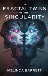 Cover The Fractal Twins of the Singularity