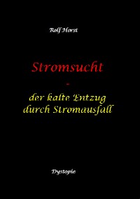 Cover Stromsucht - Autismus, Asperger-Syndrom, Cyberattacke, Hackerangriff, Stromausfall, Energiekrise, Verkehrschaos, E-Auto, E-Bike, manuelle Fertigkeiten, Handyausfall, kein Internet