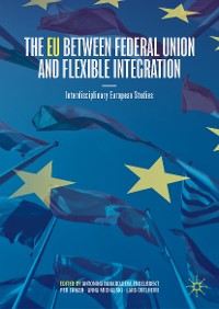 Cover The EU between Federal Union and Flexible Integration