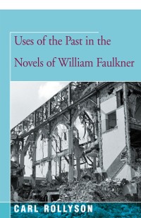 Cover Uses of the Past in the Novels of William Faulkner