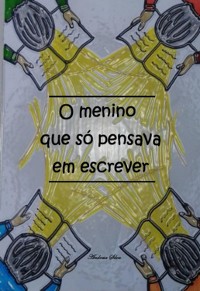 Cover O Menino Que Só Pensava Em Escrever