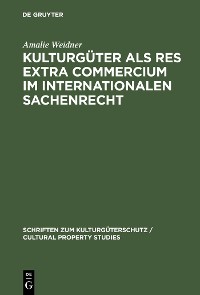 Cover Kulturgüter als res extra commercium im internationalen Sachenrecht