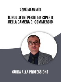 Cover Il Ruolo dei Periti ed Esperti della Camera di Commercio: Guida alla Professione