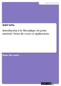 Cover Introduction à la Mécanique du point matériel. Notes de cours et applications