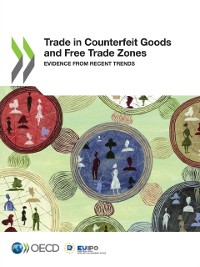 Cover Illicit Trade Trade in Counterfeit Goods and Free Trade Zones Evidence from Recent Trends