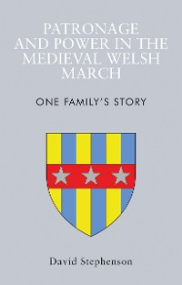 Cover Patronage and Power in the Medieval Welsh March