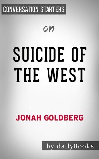 Cover Suicide of the West: by Jonah Goldberg | Conversation Starters