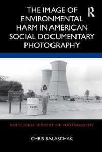 Cover Image of Environmental Harm in American Social Documentary Photography