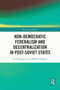 Cover Non-Democratic Federalism and Decentralization in Post-Soviet States