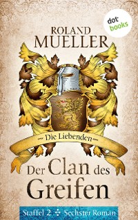 Cover Der Clan des Greifen – Staffel II. Sechster Roman: Die Liebenden
