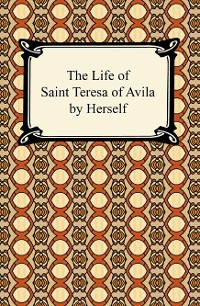 Cover The Life of Saint Teresa of Avila by Herself