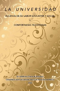 Cover La Universidad Alcance De Su Labor Educativa Y Social Y Conferencias Filosóficas