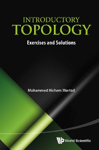 Cover INTRODUCTORY TOPOLOGY: EXERCISES AND SOLUTIONS