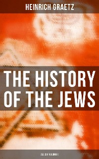 Cover The History of the Jews (All Six Volumes)