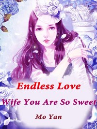 Cover Endless Love: Wife, You Are So Sweet
