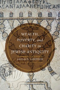 Cover Wealth, Poverty, and Charity in Jewish Antiquity