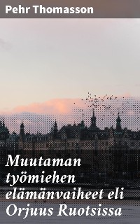 Cover Muutaman työmiehen elämänvaiheet eli Orjuus Ruotsissa