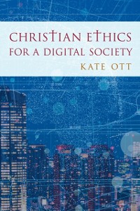 Cover Christian Ethics for a Digital Society