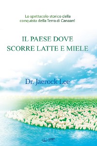 Cover IL PAESE DOVE SCORRE LATTE E MIELE