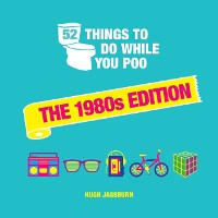 Cover 52 Things to Do While You Poo: The 1980s Edition