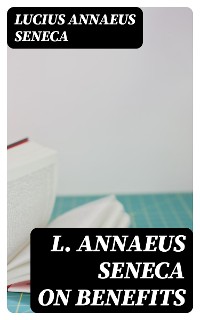 Cover L. Annaeus Seneca on Benefits