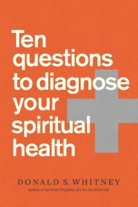 Cover Ten Questions to Diagnose Your Spiritual Health