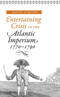 Cover Entertaining Crisis in the Atlantic Imperium, 1770-1790