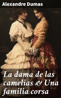 Cover La dama de las camelias & Una familia corsa