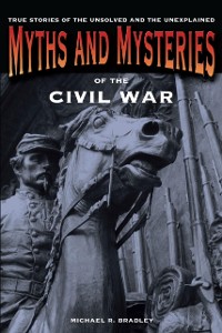 Cover Myths and Mysteries of the Civil War