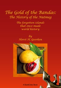 Cover The Gold of the Bandas: The History of the Nutmeg