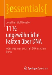Cover 11 ½ ungewöhnliche Fakten über DNA