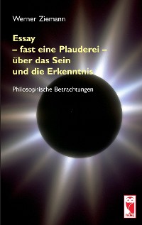 Cover Essay – fast eine Plauderei – über das Sein und die Erkenntn