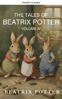 Cover The Complete Beatrix Potter Collection vol 4 : Tales & Original Illustrations