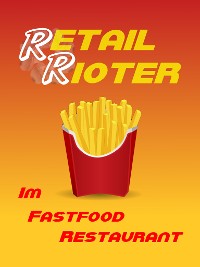 Cover Retail Rioter: Im Fastfood Restaurant