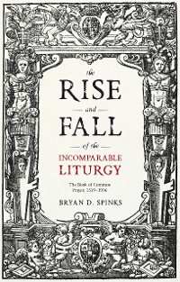 Cover The Rise and Fall of the Incomparable Liturgy