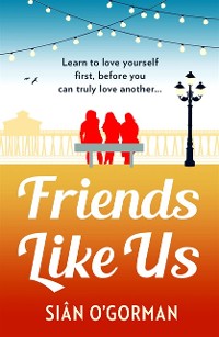 Cover Friends Like Us : An emotional page-turner about love and friendship