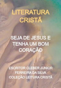 Cover Seja De Jesus E Tenha Um Bom Coração