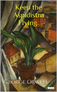Cover Keep the Aspiridistra Flying - George Orwell