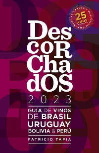 Cover Descorchados 2023 Guía de vinos de Brasil, Uruguay, Bolivia & Perú