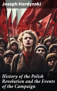 Cover History of the Polish Revolution and the Events of the Campaign