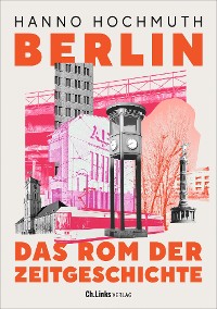 Cover Berlin. Das Rom der Zeitgeschichte