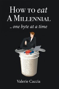 Cover How to Eat a Millennial .. One Byte at a Time
