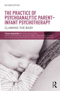 Cover The Practice of Psychoanalytic Parent-Infant Psychotherapy